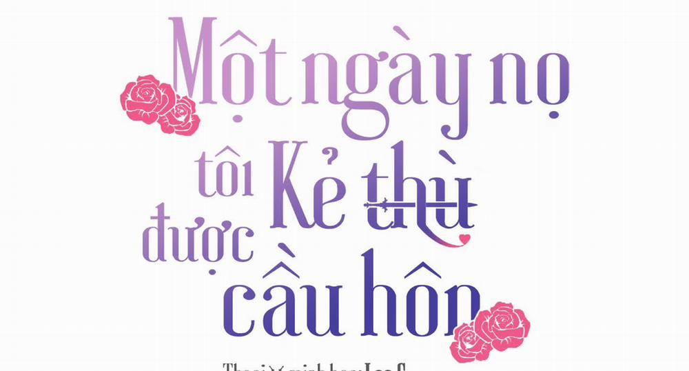 Một Ngày Nọ, Tôi Được Kẻ Thù Cầu Hôn Chương 46 Trang 3