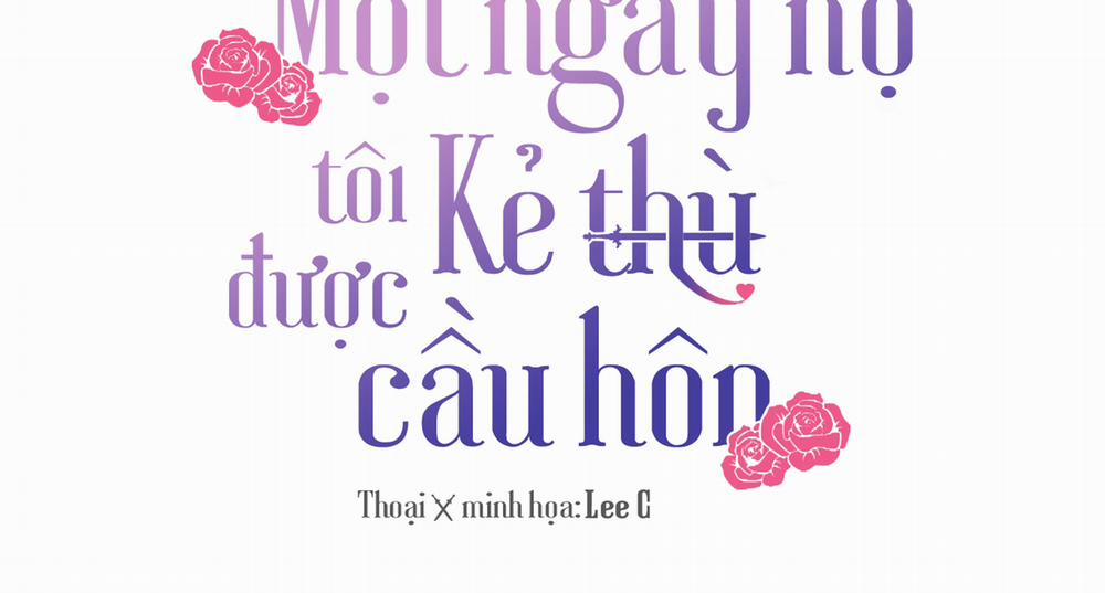 Một Ngày Nọ, Tôi Được Kẻ Thù Cầu Hôn Chương 47 Trang 3