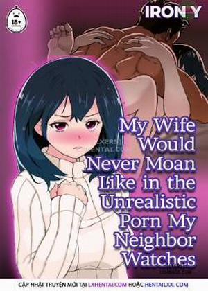 My Wife Would Never Moan Like in the Unrealistic Porn My Neighbor Watches