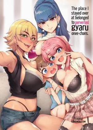 The Place I Stayed Over at Belonged to Perverted Gyaru Onee-chans