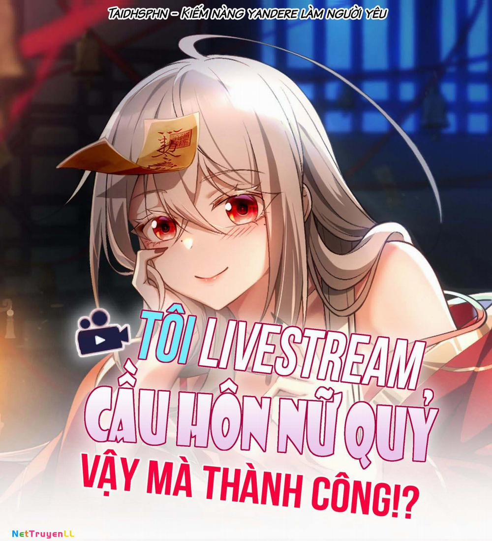 Tôi Livestream Cầu Hôn Nữ Quỷ Vậy Mà Thành Công!? Chương 54 Trang 2